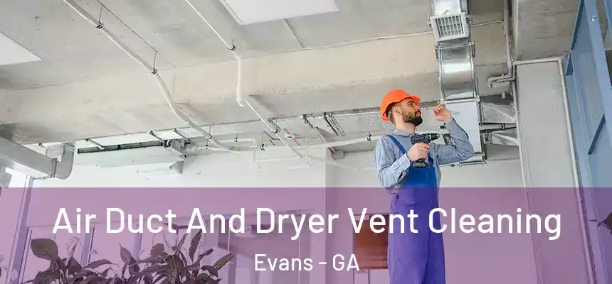 Air Duct And Dryer Vent Cleaning Evans - GA