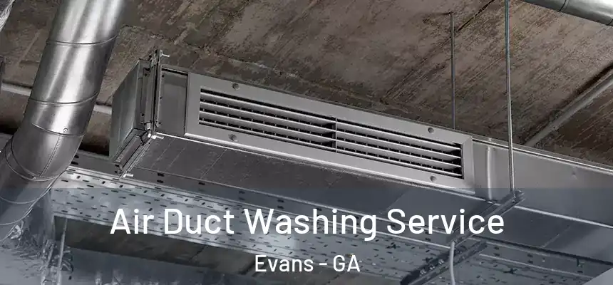 Air Duct Washing Service Evans - GA