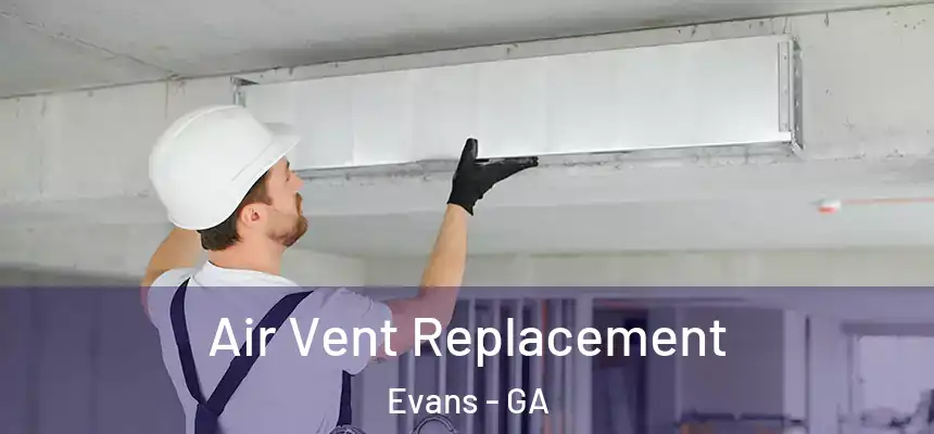 Air Vent Replacement Evans - GA