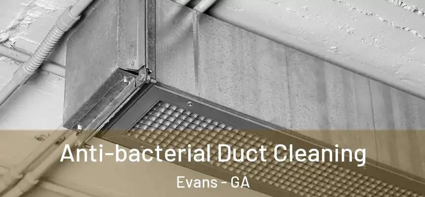 Anti-bacterial Duct Cleaning Evans - GA