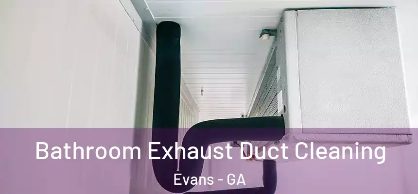  Bathroom Exhaust Duct Cleaning Evans - GA