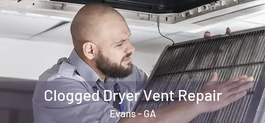  Clogged Dryer Vent Repair Evans - GA