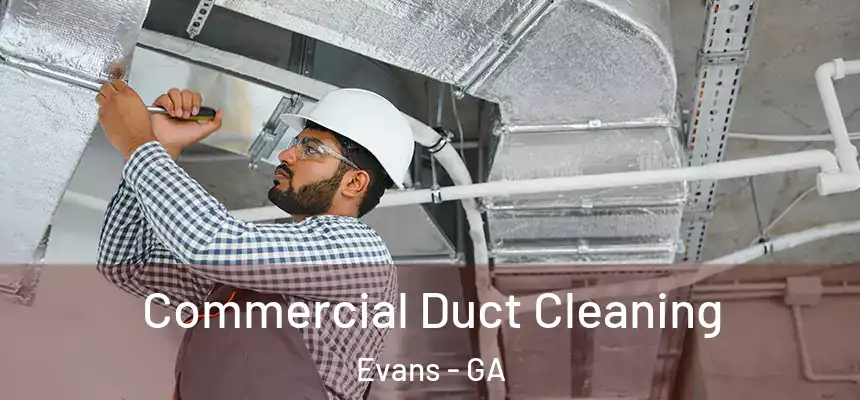 Commercial Duct Cleaning Evans - GA