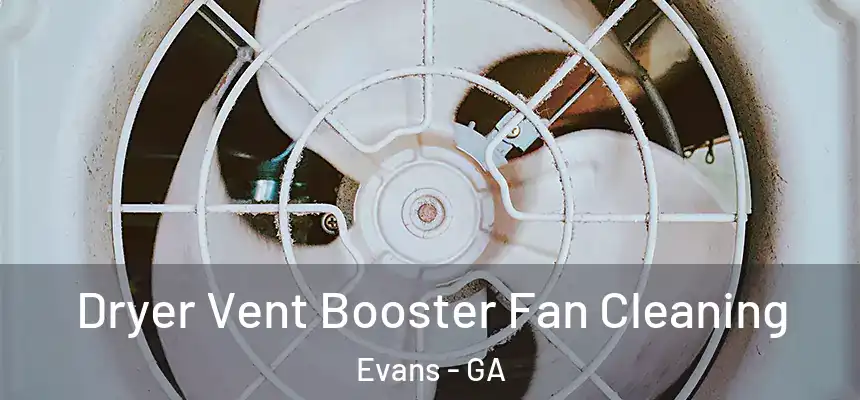 Dryer Vent Booster Fan Cleaning Evans - GA