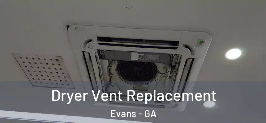  Dryer Vent Replacement Evans - GA