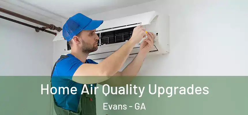 Home Air Quality Upgrades Evans - GA