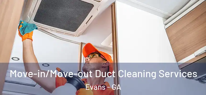 Move-in/Move-out Duct Cleaning Services Evans - GA