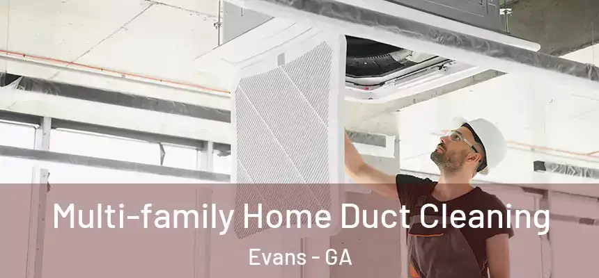 Multi-family Home Duct Cleaning Evans - GA