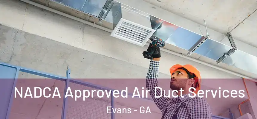 NADCA Approved Air Duct Services Evans - GA