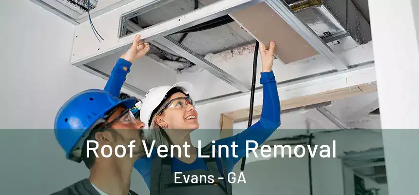  Roof Vent Lint Removal Evans - GA