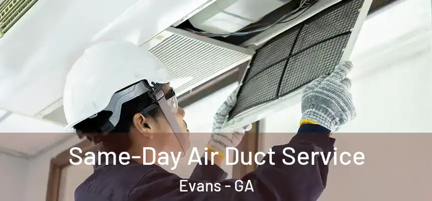 Same-Day Air Duct Service Evans - GA