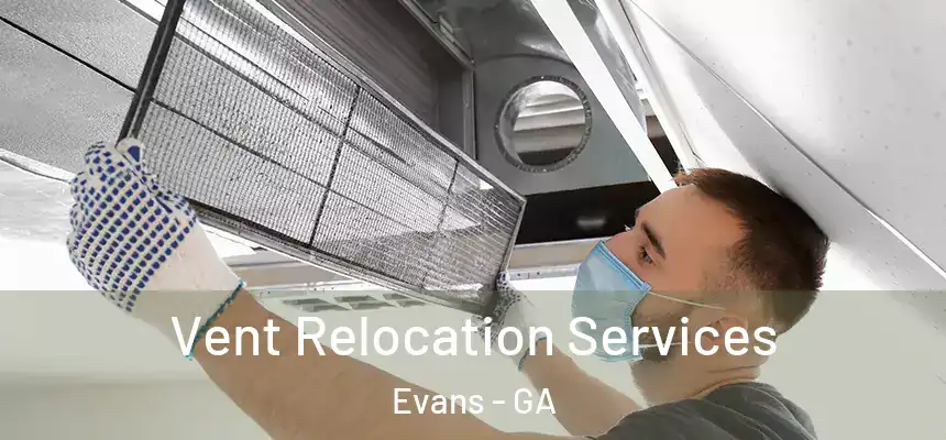 Vent Relocation Services Evans - GA